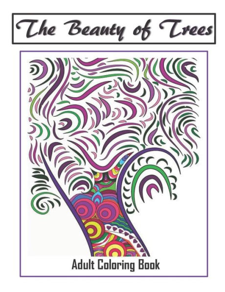 The Beauty Of Trees - Adult Coloring Book : Therapy For A Busy Mind - Track Your Moods Using Color - 9781692286620