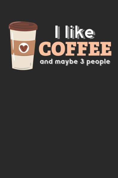 Kaffee Tasting Buch: Dein Persönliches Verkostungsbuch Zum Selber Ausfüllen ? Für Über 100 Verschiedene Kaffeesorten ? Egal Ob Aus Europäischen, ... ? Motiv: I Like Coffee 2 (German Edition) - 9781692305024