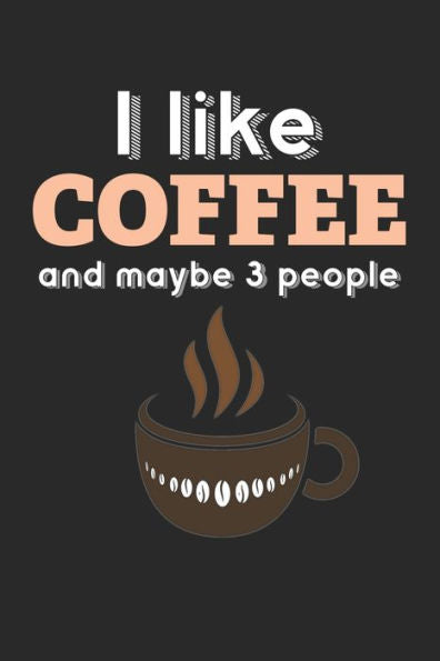 Kaffee Tasting Buch: Dein persönliches Verkostungsbuch zum selber ausfüllen ? für über 100 verschiedene Kaffeesorten ? Egal ob aus europäischen, ... ? Motiv: I like coffee 3 (German Edition)