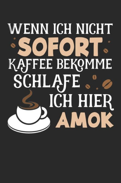 Kaffee Tasting Buch: Dein persönliches Verkostungsbuch zum selber ausfüllen ? für über 100 verschiedene Kaffeesorten ? Egal ob aus europäischen, ... ? Motiv: Kaffee Amok 2 (German Edition)