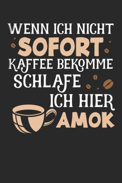 Kaffee Tasting Buch: Dein persönliches Verkostungsbuch zum selber ausfüllen ? für über 100 verschiedene Kaffeesorten ? Egal ob aus europäischen, ... ? Motiv: Kaffee Amok 4 (German Edition)