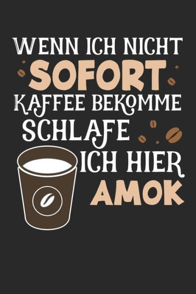 Kaffee Tasting Buch: Dein persönliches Verkostungsbuch zum selber ausfüllen ? für über 100 verschiedene Kaffeesorten ? Egal ob aus europäischen, ... ? Motiv: Kaffee Amok 6 (German Edition)