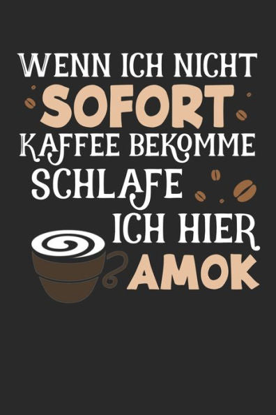 Kaffee Tasting Buch: Dein persönliches Verkostungsbuch zum selber ausfüllen ? für über 100 verschiedene Kaffeesorten ? Egal ob aus europäischen, ... ? Motiv: Kaffee Amok 7 (German Edition)