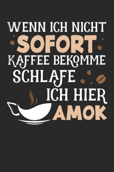 Kaffee Tasting Buch: Dein persönliches Verkostungsbuch zum selber ausfüllen ? für über 100 verschiedene Kaffeesorten ? Egal ob aus europäischen, ... Format ? Motiv: Kaffee Amok (German Edition)