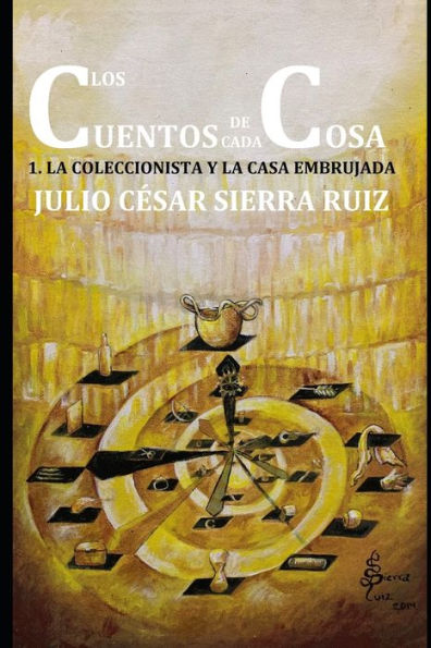 Los Cuentos De Cada Cosa : 1. La Coleccionista Y La Casa Embrujada
