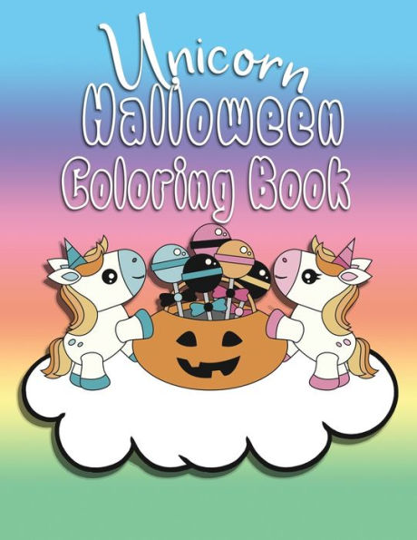 Unicorn Halloween Coloring Book : Color Book, Great For Kids Ages 2-6, Perfect For Any Unicorn Lover Or Little Girls Toddler Through Preschool Age.