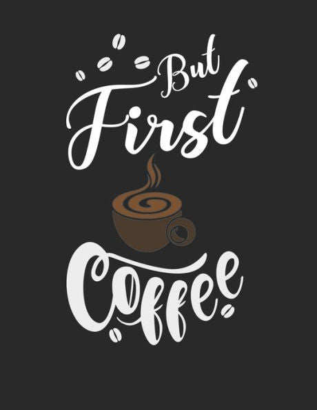 Kaffee Tasting Buch: Dein persönliches Verkostungsbuch zum selber ausfüllen ? für über 100 verschiedene Kaffeesorten ? Egal ob aus europäischen, ... ? Motiv: But first coffee 5 (German Edition) - 9781692325398