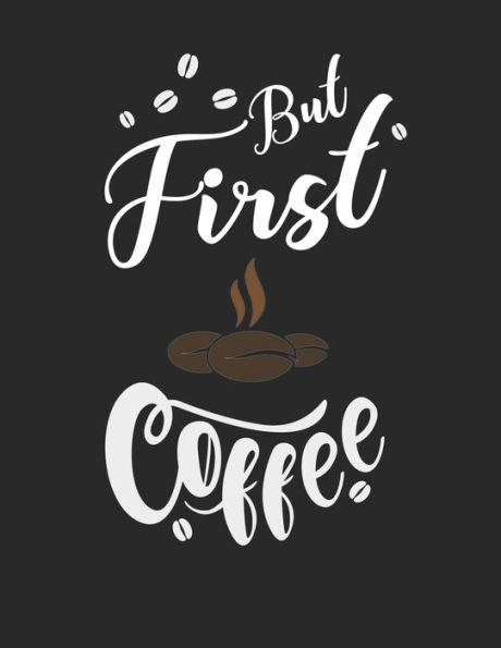 Kaffee Tasting Buch: Dein persönliches Verkostungsbuch zum selber ausfüllen ? für über 100 verschiedene Kaffeesorten ? Egal ob aus europäischen, ... ? Motiv: But first coffee 7 (German Edition) - 9781692325435