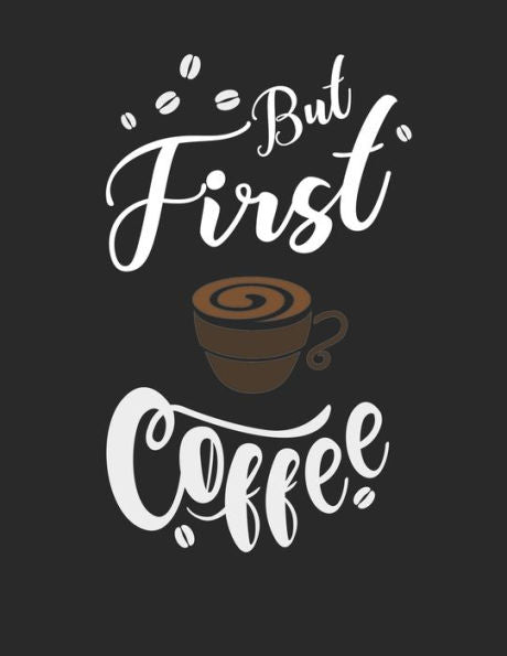 Kaffee Tasting Buch: Dein persönliches Verkostungsbuch zum selber ausfüllen ? für über 100 verschiedene Kaffeesorten ? Egal ob aus europäischen, ... ? Motiv: But first coffee 9 (German Edition) - 9781692325459