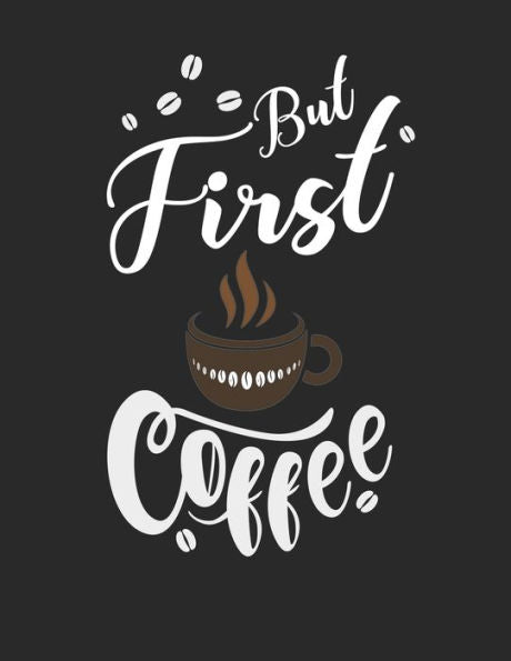 Kaffee Tasting Buch: Dein persönliches Verkostungsbuch zum selber ausfüllen ? für über 100 verschiedene Kaffeesorten ? Egal ob aus europäischen, ... ? Motiv: But first coffee 10 (German Edition) - 9781692325473