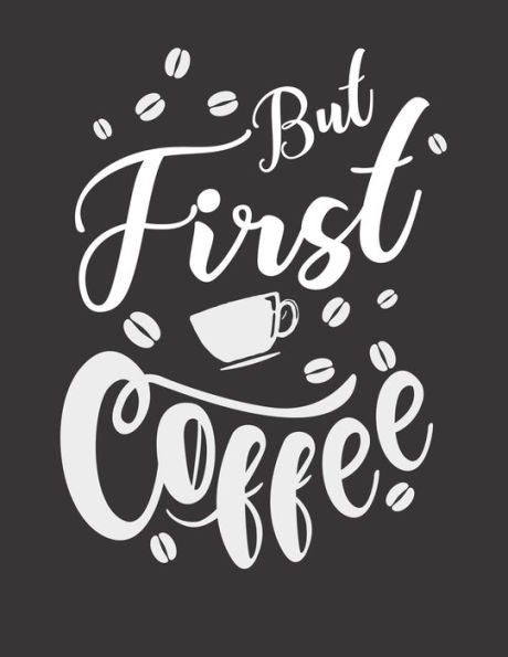 Kaffee Tasting Buch: Dein persönliches Verkostungsbuch zum selber ausfüllen ? für über 100 verschiedene Kaffeesorten ? Egal ob aus europäischen, ... ? Motiv: But first coffee 12 (German Edition) - 9781692325503