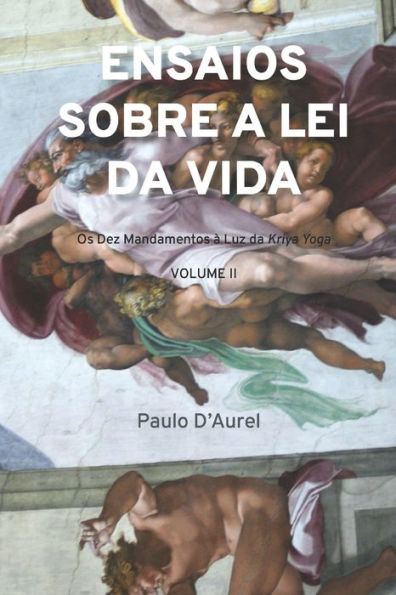 Ensaios sobre a lei da vida: os Dez Mandamentos à Luz da Kriya Yoga (vol) (Portuguese Edition)