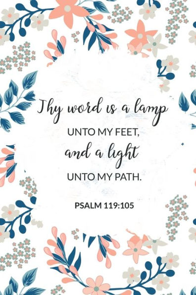 Thy Word Is A Lamp Unto My Feet, And A Light Unto My Path - Psalm 119 : 105: Bible Memory Verse Guide - Practical Resource To Aid Godly Christian Women In The Memorization Of Scripture - Beautiful Floral Themed Interior