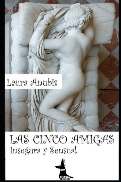 Las Cinco Amigas: Insegura y Sensual (Spanish Edition)