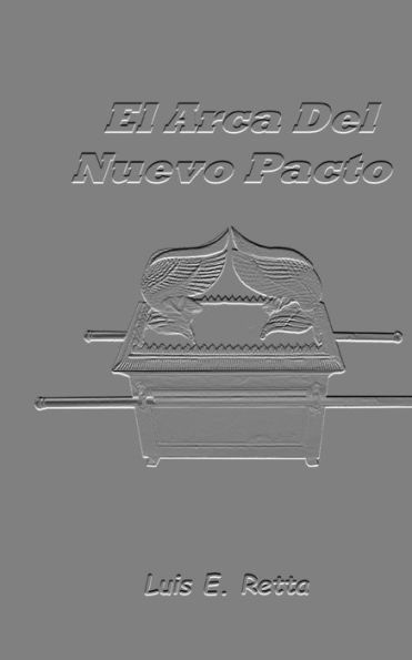 El Arca Del Nuevo Pacto: Solo para cristianos ¿O no? (Spanish Edition)