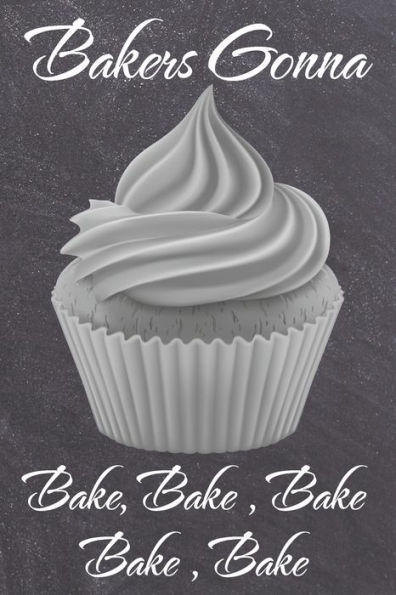 Bakers Gonna Bake, Bake, Bake, Bake, Bake