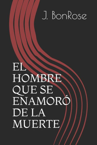 EL HOMBRE QUE SE ENAMOR? DE LA MUERTE (Spanish Edition)