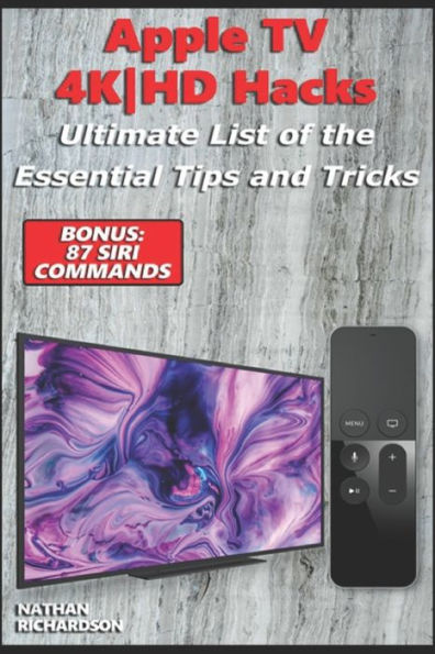 Apple TV 4K|HD Hacks - Ultimate List of the Essential Tips and Tricks (Bonus: 87 Siri Commands)
