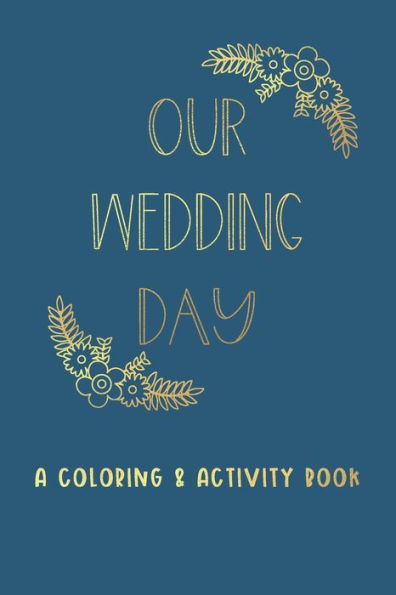 Our Wedding Day : A Coloring & Activity Book For Kids, Blue & Gold
