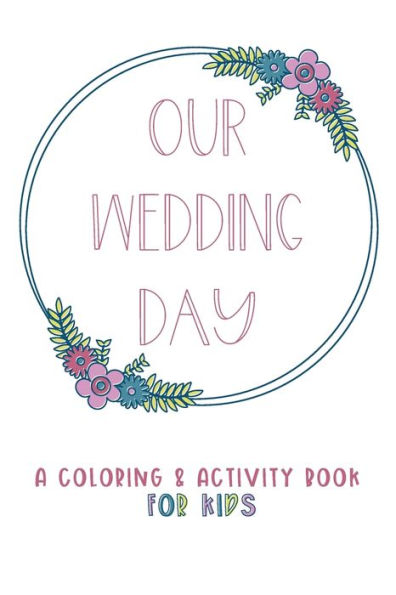 Our Wedding Day : A Coloring & Activity Book For Kids, Dusty Rose & Berry Blue