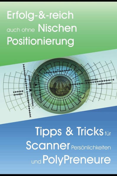 Erfolg-&-reich ohne Nischen Positionierung: Tipps & Tricks für Scanner Persönlichkeiten & PolyPreneure (German Edition)