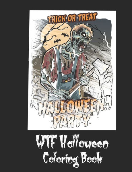 Wtf Halloween Coloring Book : 50 Unique Coloring Pages With Creepy Scary Creatures For Adults Teen Tweens And Brave Kids. I Dare You!