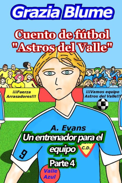 Cuento de f?tbol ?Astros del Valle?: Un entrenador para el equipo (Spanish Edition)
