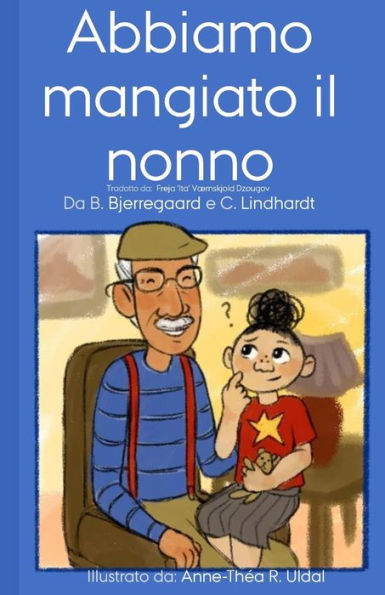 Abbiamo mangiato il nonno: [illustrato (in bianco e nero) da Anne-ThEa R. Uldal] (Italian Edition)