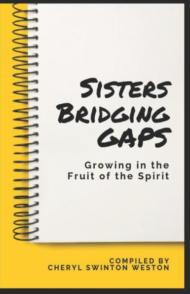 Sisters Bridging Gaps : Growing In The Fruit Of The Spirit