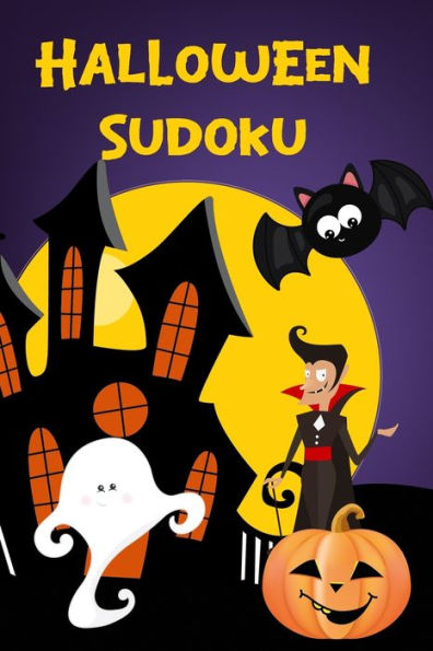 Halloween Sudoku: Puzzles with Pumpkins, Bats, Witches 120 Challenging Puzzles for Kids