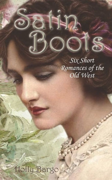 Satin Boots : Six Short Western Romances