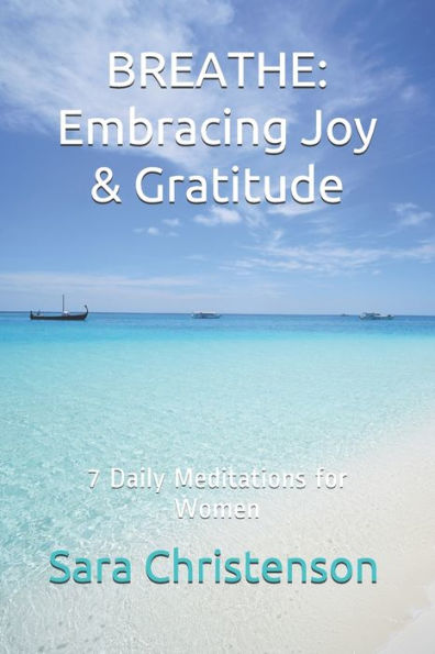Breathe: 7 Daily Meditations for Women: Embracing Joy & Gratitude