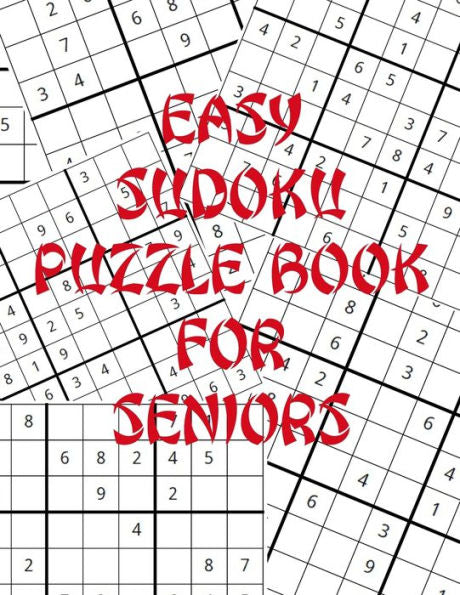 Easy Sudoku Puzzle Book For Seniors: Large Print Easy Puzzles To Keep Your Mind Sharp As A Tack! 100 Puzzles With Solutions
