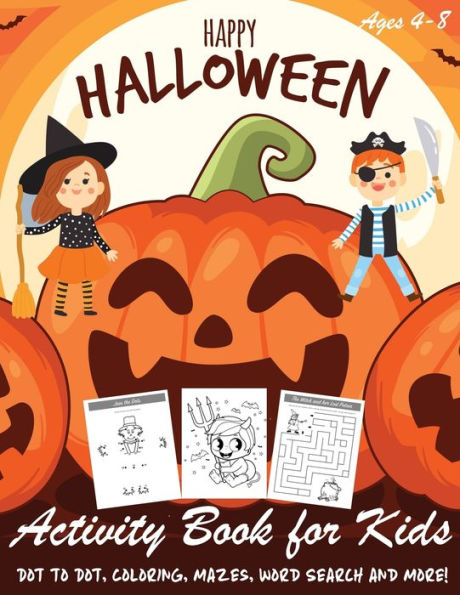 Happy Halloween Activity Book for Kids: Kids Halloween Book | A Fun Book Filled With Dot to Dot, Coloring, Mazes, Word Search and More | Boys, Girls ... Puzzle Books, Halloween Coloring Book) - 9781692925581