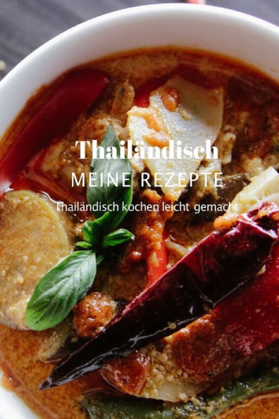 Personalisierbares Kochbuch Für Thailändische Rezepte : Thailändisch Kochen Leicht Gemacht