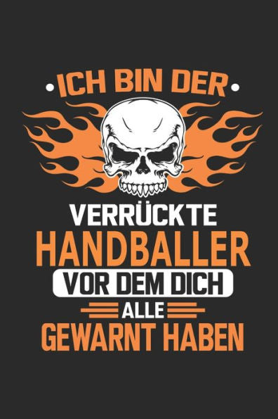 Ich bin der verrückte Handballer vor dem dich alle gewarnt haben (German Edition)