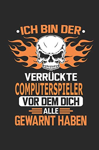 Ich bin der verr??ckte Computerspieler vor dem dich alle gewarnt haben (German Edition)