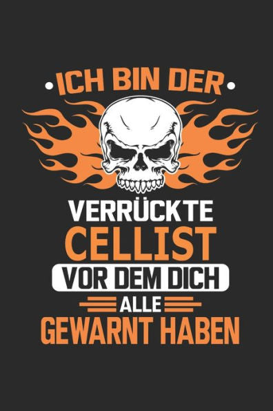 Ich bin der verrückte Cellist vor dem dich alle gewarnt haben (German Edition)