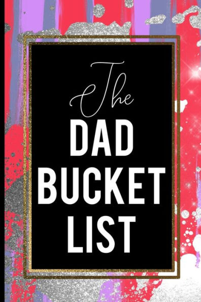 The Dad Bucket List : Gold Frame Dad Bucket List Red Blue Silver Father's Cool Gift