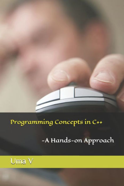 Programming Concepts In C++-A Hands-On Approach