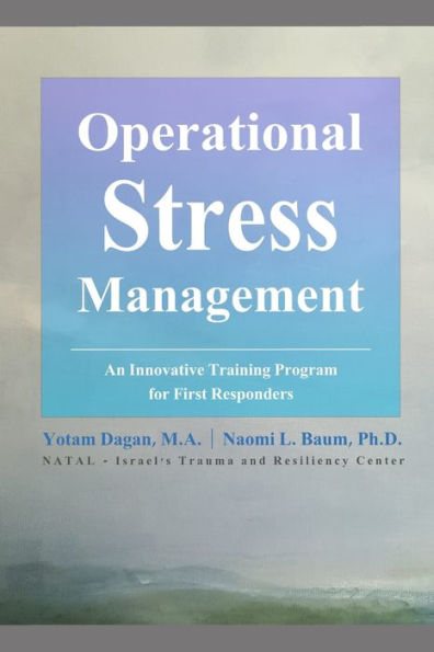 Operational Stress Management : An Innovative Training Program For First Responders