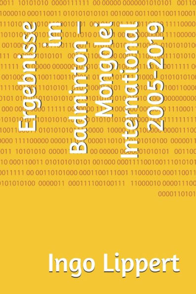 Ergebnisse im Badminton - Mongolei International 2005-2019 (Sportstatistik) (German Edition)