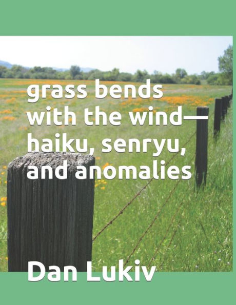 grass bends with the wind?haiku, senryu, and anomalies