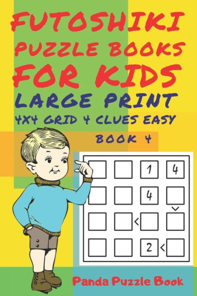 Futoshiki Puzzle Books For kids - Large Print 4 x 4 Grid - 4 clues - Easy - Book 4: Mind Games For Kids - Logic Games For Kids - Puzzle Book For Kids