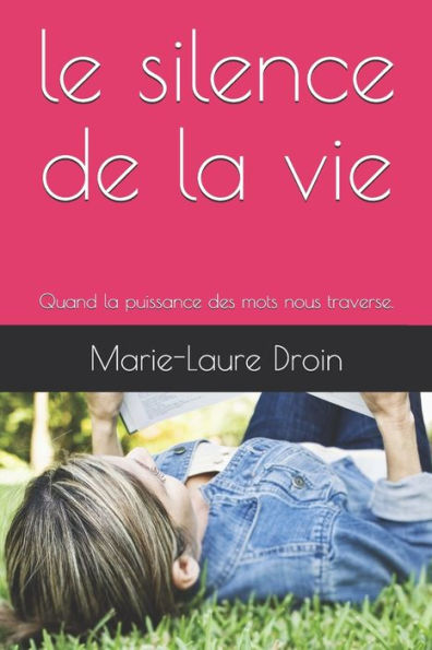 le silence de la vie: Quand la puissance des mots nous traverse. (French Edition)