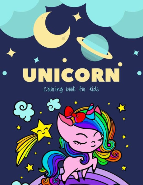 Unicorn Coloring Book For Kids : A Little Unicorn Coloring Books For Kids Ages 4-8 Years - Improve Imagination And Relaxing
