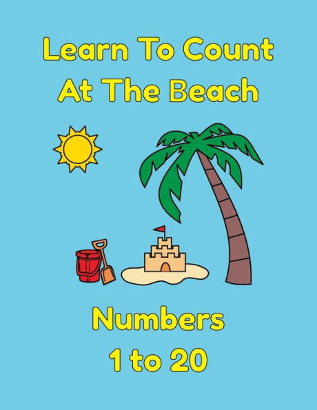Learn To Count At The Beach Numbers 1 To 20: A Coloring Book For Kids