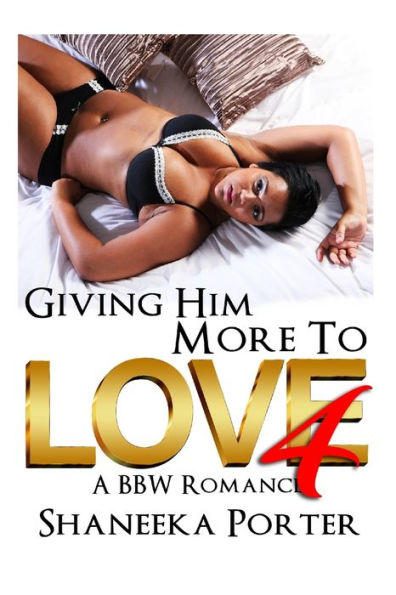 Giving Him More To Love 4: A BBW Romance