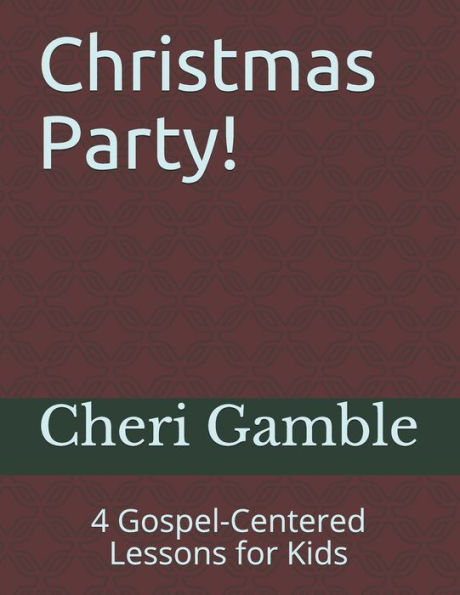 Christmas Party!: 4 Gospel-Centered Lessons for Kids
