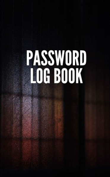 Password Log Book : Internet Address And Password Book Alphabetical Organizer Book 5X8 Inch Notebook Pocket Size
